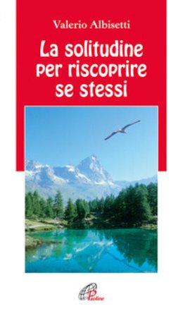 La solitudine per riscoprire se stessi Valerio Albisetti