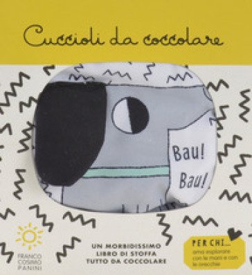 Cuccioli da coccolare. Ediz. a colori Teresa Bellon