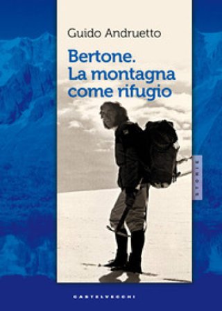 Bertone, la montagna come rifugio Guido Andruetto