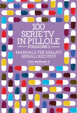100 serie tv in pillole. Stagione 2. Manuale per malati seriali recidivi Luca Liguori
