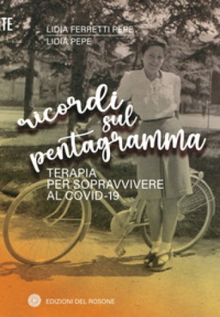 Ricordi sul pentagramma. Terapia per sopravvivere al Covid-19 Lidia Ferretti Pepe