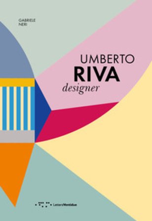 Umberto Riva designer. Ediz. italiana e inglese Gabriele Neri
