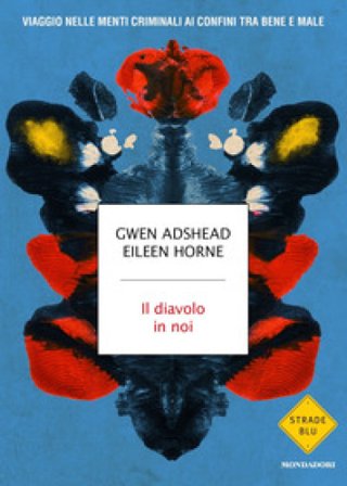 Il diavolo in noi. Viaggio nelle menti criminali ai confini tra bene e male Gwen Adshead
