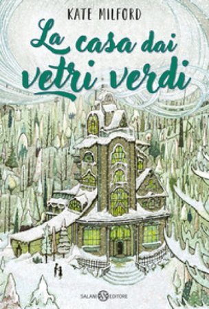La casa dai vetri verdi Kate Milford