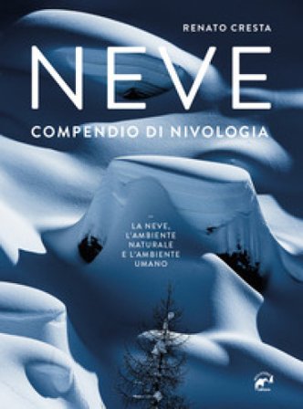 Neve. Compendio di nivologia Renato Cresta