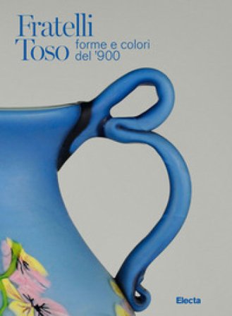 Fratelli Toso. Forme e colori del '900. Ediz. italiana e inglese