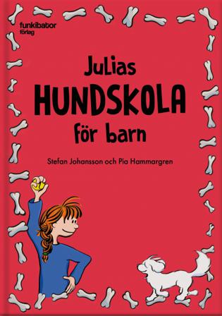 Julias hundskola för barn - Bok av Stefan Johansson & Pia Hammargren - Inbunden