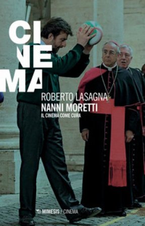 Nanni Moretti. Il cinema come cura Roberto Lasagna