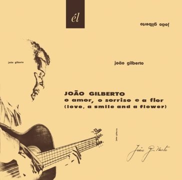 O amor o sorriso e a flor Joao Gilberto