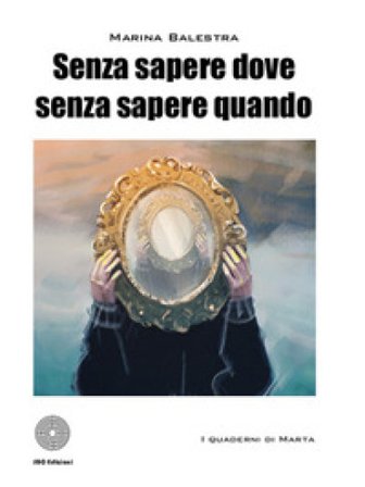 Senza sapere dove senza sapere quando Marina Balestra