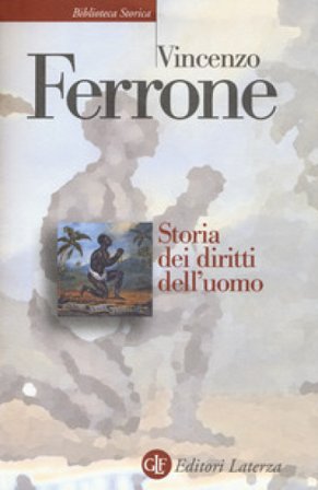 Storia dei diritti dell'uomo. L'illuminismo e la costruzione del linguaggio politico dei moderni Vincenzo Ferrone