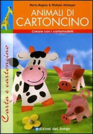 Animali di cartoncino. Esercizi in vacanza. Ediz. illustrata Maria Regina Altmeyer