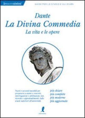 Dante. La Divina commedia. La vita e le opere Claudia Salvatori