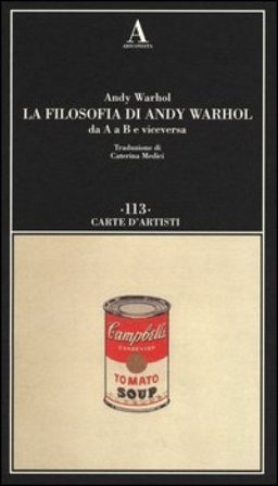 La filosofia di Andy Warhol da A a B e viceversa Andy Warhol