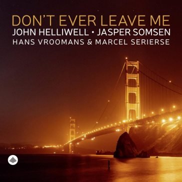 Don't ever leave me Helliwell John & Som