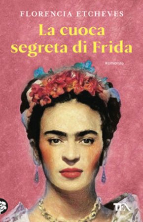 La cuoca segreta di Frida Florencia Etcheves