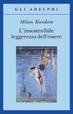 L'insostenibile leggerezza dell'essere Milan Kundera