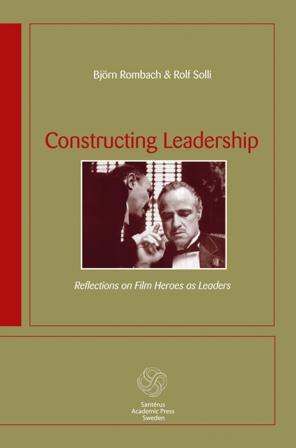 Constructing Leadership: Reflections on film heroes as leaders - Bok av Björn Rombach & Rolf Solli - Häfte