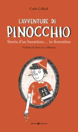 L'avventure di Pinocchio. Storia d'un burattino... in fiorentino Carlo Collodi