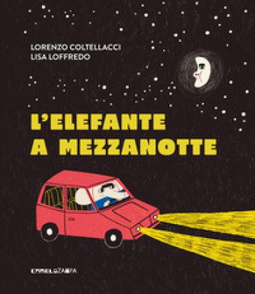 L'elefante a mezzanotte. Ediz. a colori Lorenzo Coltellacci