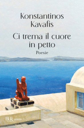 Ci trema il cuore in petto Konstantinos Kavafis