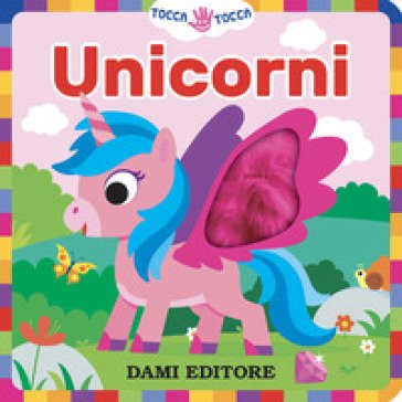 Unicorni. Tocca tocca. Ediz. a colori Serena Vezzani