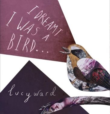 I dreamt i was a bird LUCY WARD