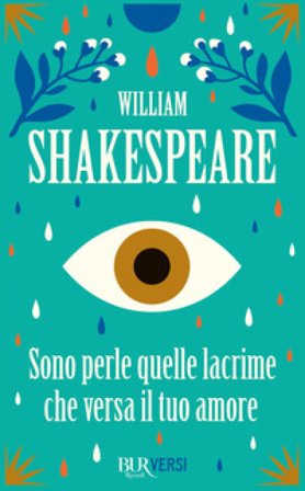 Sono perle quelle lacrime che versa il tuo amore William Shakespeare
