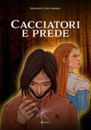 Cacciatori e prede Giuseppe Luigi Amedeo
