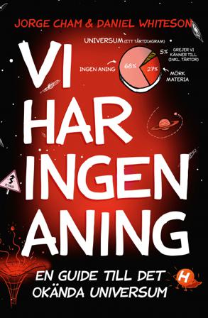 Vi har ingen aning : En guide till det okända universum - Bok av Jorge Cham & Daniel Whiteson - Häftad