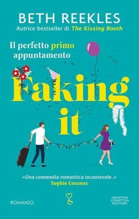 Faking it. Il perfetto primo appuntamento Beth Reekles