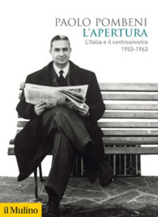 L'apertura. L'Italia e il centrosinistra (1953-1963) Paolo Pombeni