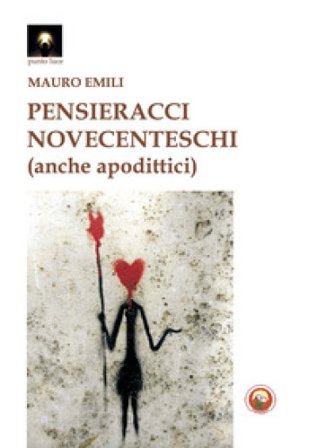Pensieracci novecenteschi (anche apodittici) Mauro Emili