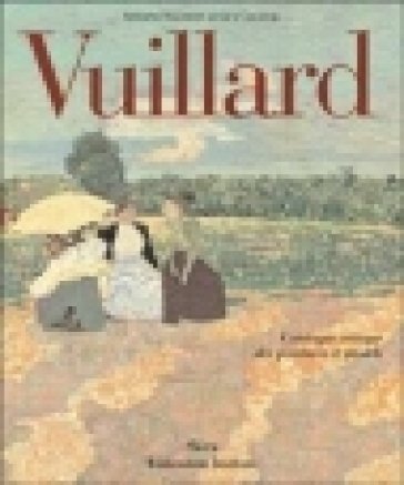 Vuillard. Catalogue critique des peintures et pastels. Ediz. illustrata Antoine Salomon