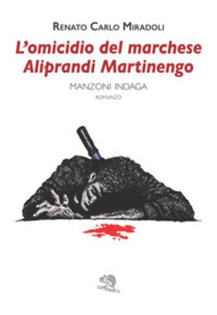 L'omicidio del marchese Aliprandi Martinengo. Manzoni indaga Renato Carlo Miradoli