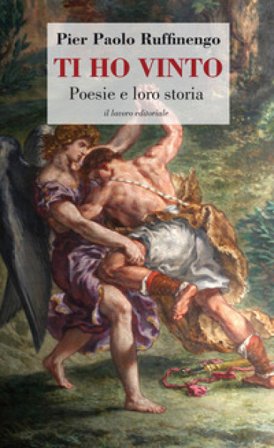 Ti ho vinto. Poesie e loro storia Pier Paolo Ruffinengo