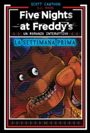 La settimana prima. Un romanzo interattivo. Five Nights at Freddy's Scott Cawthon
