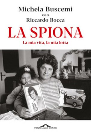 La spiona. La mia vita, la mia lotta Michela Buscemi