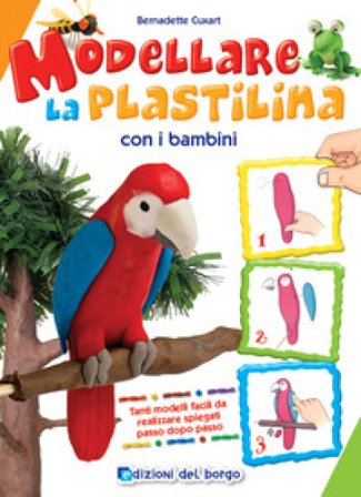 Modellare la plastilina con i bambini Bernadette Cuxart