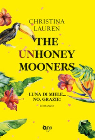 The unhoneymooners. Luna di miele... no, grazie! Christina Lauren