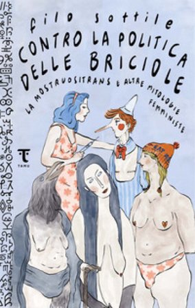 Contro la politica delle briciole. La mostruositrans e altre mitologie femministe Filo Sottile