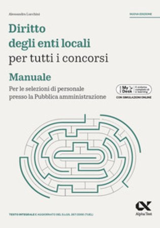 Diritto degli enti locali per tutti i concorsi. Manuale. Per le selezioni di personale presso la Pubblica amministrazione. Ediz. MyDesk. Con Contenuto