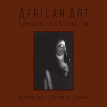African art. Portraits of a collection Patrick Caput
