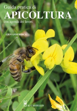 Guida pratica di apicoltura. Con agenda dei lavori Giovanni Bosca