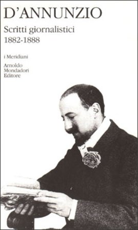 Scritti giornalistici (1882-1888). Vol. 1 Gabriele D'Annunzio