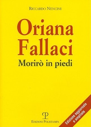 Oriana Fallaci. Morirò in piedi Riccardo Nencini