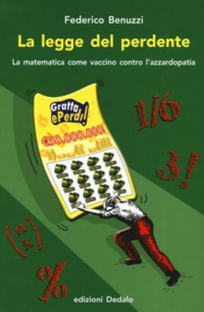 La legge del perdente. La matematica come vaccino contro l'azzardopatia Federico Benuzzi