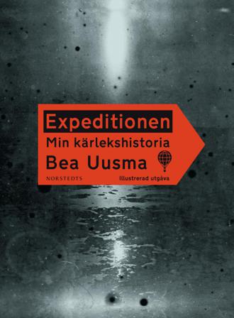 Expeditionen : min kärlekshistoria (illustrerad utgåva) - Bok av Bea Uusma - Inbunden