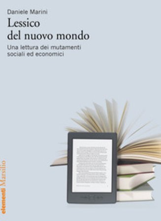 Lessico del nuovo mondo. Una lettura dei mutamenti sociali ed economici Daniele Marini