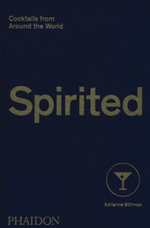 Spirited. Cocktails from around the world Adrienne Stillman